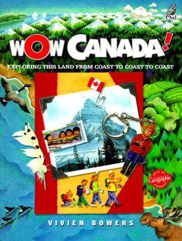 Wow, Canada! : exploring this land from coast to coast to coast
